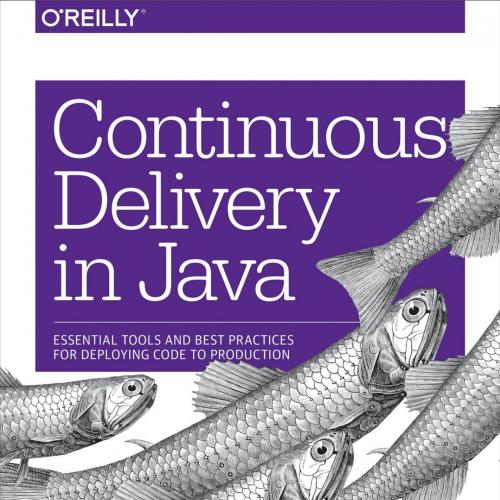 Continuous Delivery in Java - Abraham Marin-Perez & Daniel Bryant