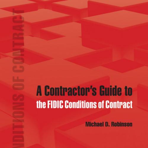 Contractor's Guide to the FIDIC Conditions of Contract, A