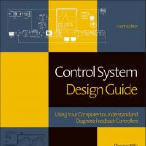 Control System Design Guide Using Your Computer to Understand  Diagnose Feedback Controllers 4th Edition by George Ellis (1)