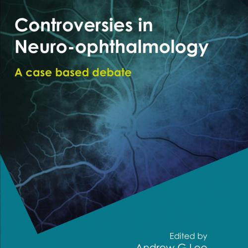 Controversies in Neuro-Ophthalmology - Andrew G. Lee, Jacinthe Rouleau, Reid Longmuir