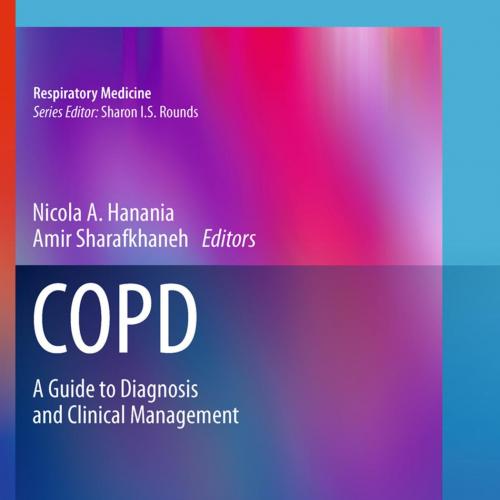 COPD A Guide to Diagnosis and Clinical Management - Nicola A. Hanania, Amir Sharafkhaneh