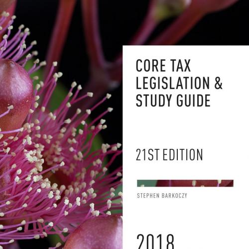 Core Tax Legislation and Study Guide 2018 21e - STEPHEN BARKOCZY