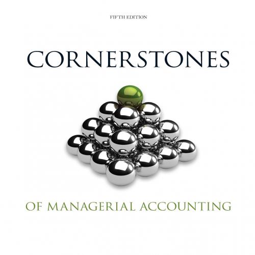 Cornerstones of Managerial Accounting 5th Edition by Mowen