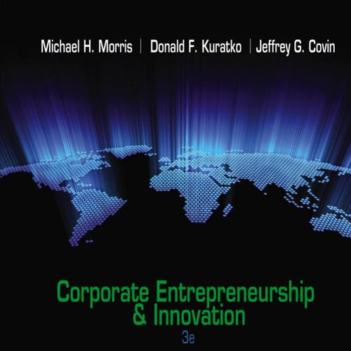 Corporate Entrepreneurship & Innovation, 3rd ed_