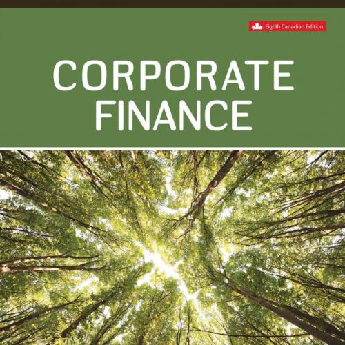 Corporate Finance 8th Canadian Edition - Stephen A. Ross, Rando Westerfield, Jeffrey F. Jaffe, Gordon S. Roberts & Hamdi Driss