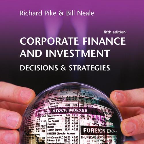 Corporate Finance and Investment- Decisions & Strategies - Wei Zhi
