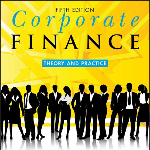 Corporate Finance Theory and Practice 5th Edition
