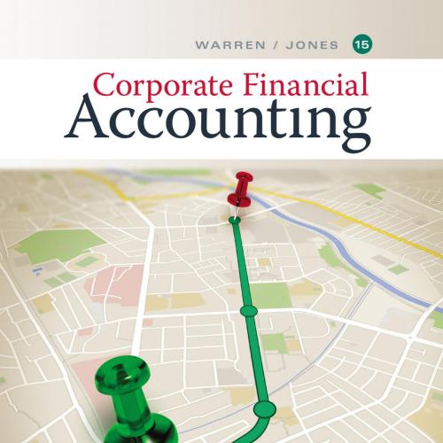 Corporate Financial Accounting 15th Edition by Carl S. Warren