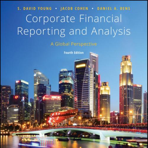 Corporate Financial Reporting and Analysis A Global PerspectiveBy S. David Young - S. David Young, Jacob Cohen & Daniel A Bens