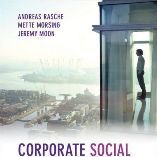 Corporate Social Responsibility_ Strategy, Communication, Governance - Rasche, Andreas & Morsing, Mette & Moon, Jeremy & Andreas Rasche & Mette Morsing & Jeremy Moon