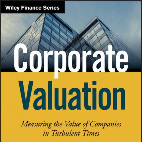 Corporate Valuation_ Measuring the Value of Companies in Turbulent Times - Wei Zhi