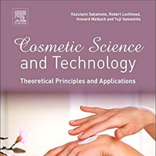 Cosmetic Science and Technology Theoretical Principles and Applications - Kazutami Sakamoto