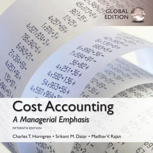 Cost Accounting A Managerial Emphasis 15th Global Edition by Madhav Rajan