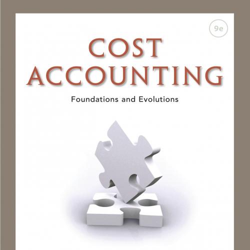Cost Accounting_ Foundations and Evolutions, 9th ed_
