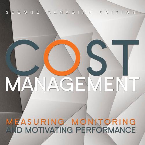 Cost Management Measuring, Monitoring, and Motivating 2nd Edition
