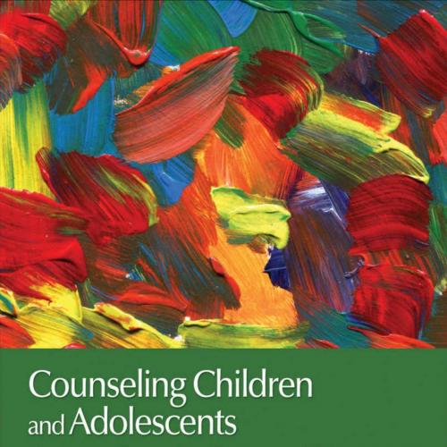 Counseling Children and Adolescents Connecting Theory