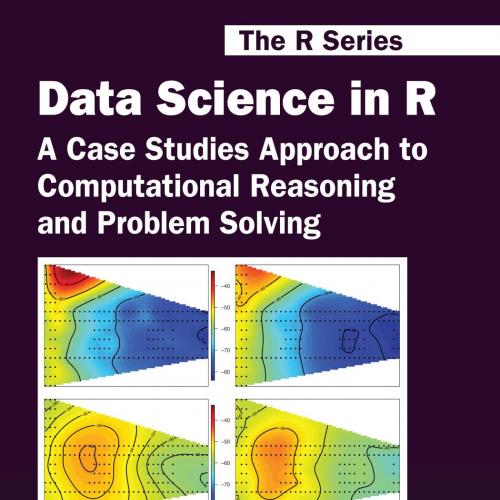 Data science in R _ a case studies approach to computational reasoning and problem solving
