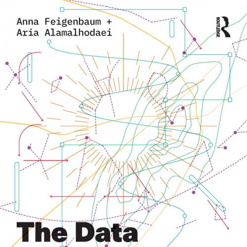 Data Storytelling Workbook, The - Anna Feigenbaum & Aria Alamalhodaei