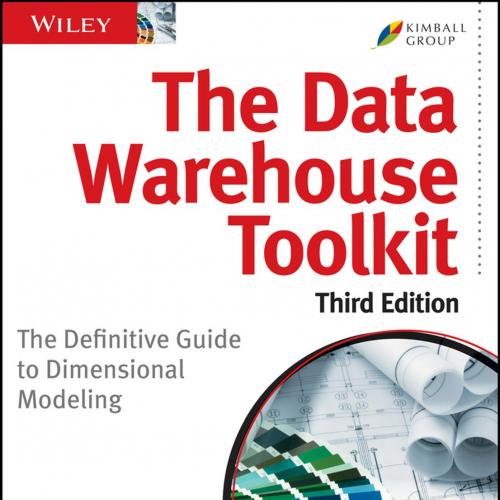 Data Warehouse Toolkit The Definitive Guide to Dimensional Modeling 3e, The