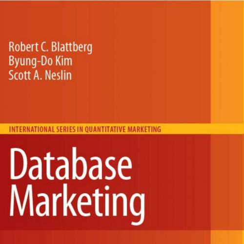 Database Marketing_ Analyzing and Managing Customers (International Series in Quantitative Marketing) - Robert C. Blattberg, Byung-Do Kim, Scott A. Neslin