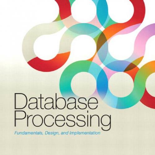 Database Processing Fundamentals, Design, and Implementation, 12th Edition