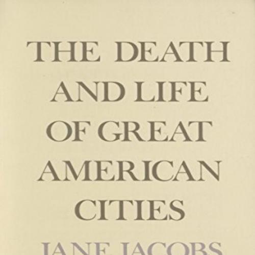 Death and Life of Great American Cities - Jane Jacobs, The - Jane Jacobs