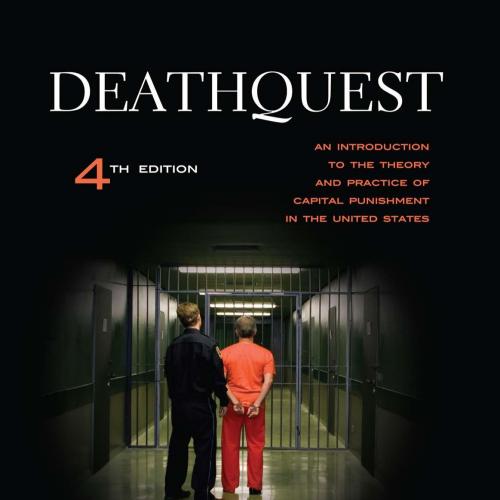 DeathQuest An Introduction to the Theory and Practice of Capital Punishment 4e
