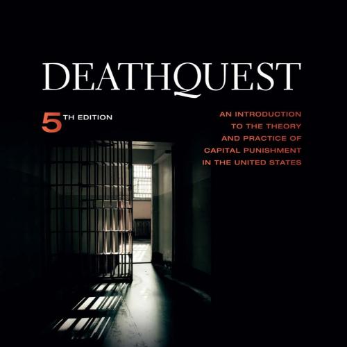 DeathQuest An Introduction to the Theory and Practice of Capital Punishment 5e
