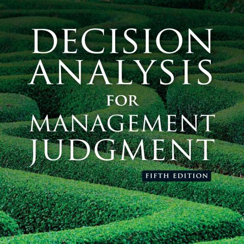 Decision Analysis for Management Judgment, 5th Edition