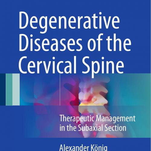 Degenerative Diseases of the Cervical Spine Therapeutic Management in the Subaxial Section