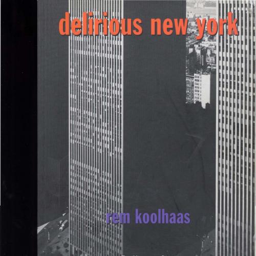 Delirious New York a retroactive manifesto for Manhattan