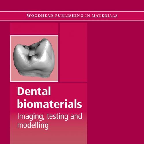 Dental Biomaterials-Imaging, Testing and Modelling
