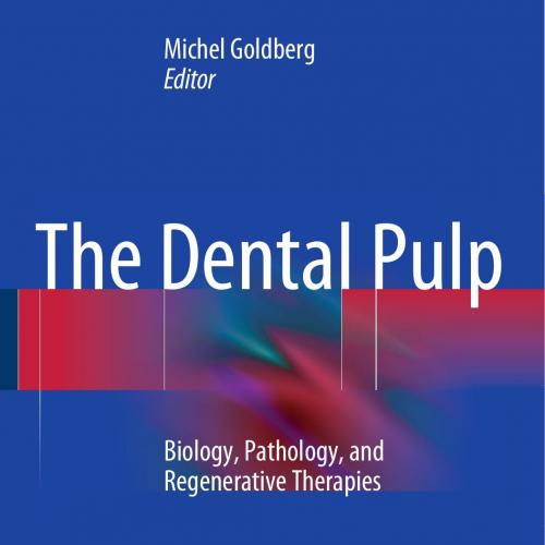 Dental Pulp-Biology, Pathology, and Regenerative Therapies, The-Wei Zhi