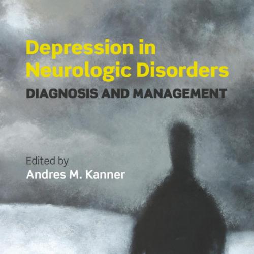 Depression in Neurologic Disorders Diagnosis and Management - Kanner, Andres M.(Editor)