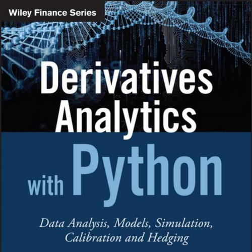 Derivatives Analytics with Python_ Data Analysis, Models, Simulation, Calibration and Hedging
