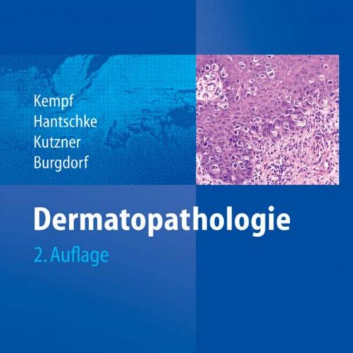 Dermatopathologie - Werner Kempf, M. Hantschke, Heinz Kutzner, Walter H. C. Burgdorf
