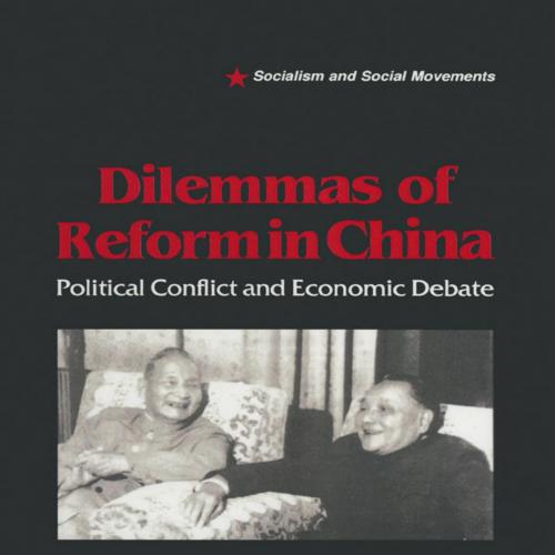 Dilemmas of Reform in China Political Conflict and Economic Deb(Socialism and Social Movements) 1st Edition by Joseph Fewsmith