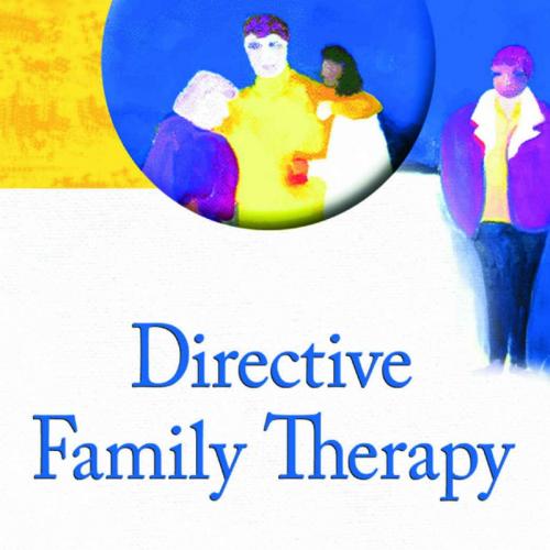 Directive Family Therapy (Haworth Series in Brief & Solution-focused Therapies) - Jay Haley & Madeleine Richeport-Haley