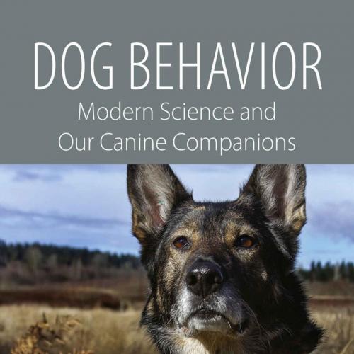 Dog Behavior Modern Science and Our Canine Companions - James C. Ha - James C. Ha & Tracy L. Campion