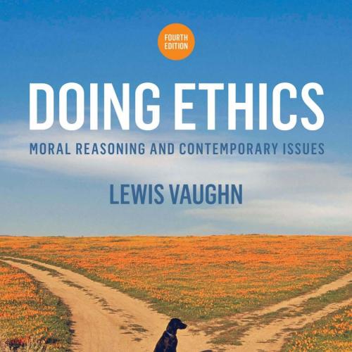 Doing Ethics Moral Reasoning and Contemporary Issues 4th Edition