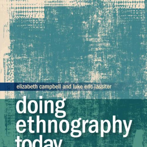 Doing Ethnography Today Theories, Methods, Exercises