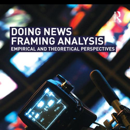 Doing News Framing Analysis Empirical and Theoretical Perspectives
