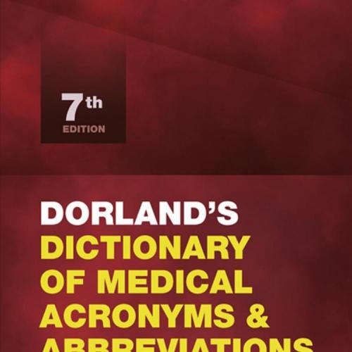 Dorland's Dictionary of Medical Acronyms and Abbreviations, 7th Edition - Dorland