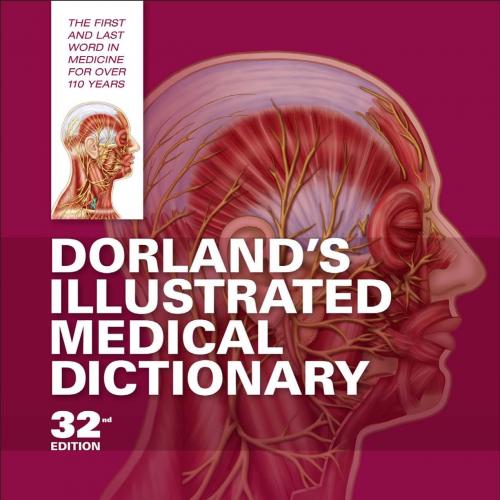 Dorland's Illustrated Medical Dictionary, 32nd Edition - Dorland, W. A. Newman