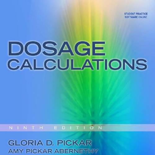 Dosage Calculations, 9th edition by Gloria D. Pickar, Amy Pickar-Abernethy