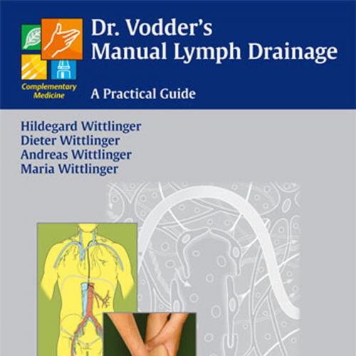 Dr. Vodder's Manual Lymph Drainage A Practical Guide - Wittlinger, Hildegard; Dieter Wittlinger, a.o_