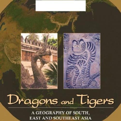 Dragons and Tigers A Geography of South, East, and Southeast Asia 3e