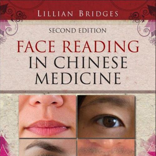 Face Reading in Chinese Medicine,2nd Edition - Bridges, Lillian