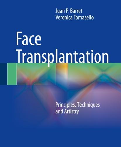 Face Transplantation Principles, Techniques and Artistry - Wei Zhi