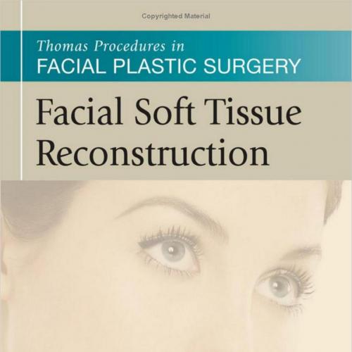 Facial Soft Tissue Reconstruction Thomas Procedures in Facial Plastic Surgery - Wei Zhi